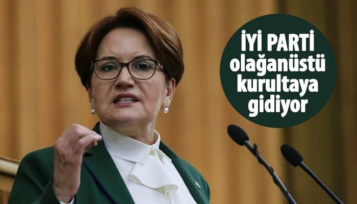 İYİ Parti olağanüstü kurultaya gidiyor