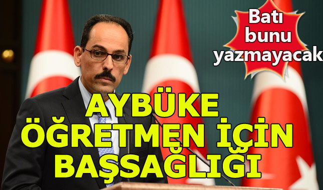 İbrahim Kalın'dan Aybüke Yalçın açıklaması