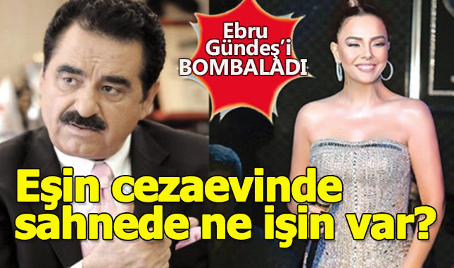 İbrahim Tatlıses, Ebru Gündeş'i adeta bombaladı!