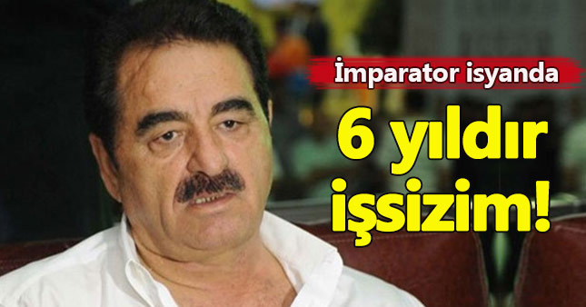 İbrahim Tatlıses isyan etti!
