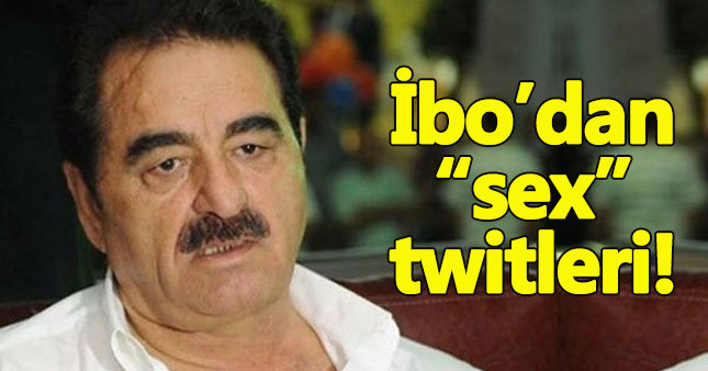 İbrahim Tatlıses'in ‘seks' tweetleri sosyal medyayı yıktı