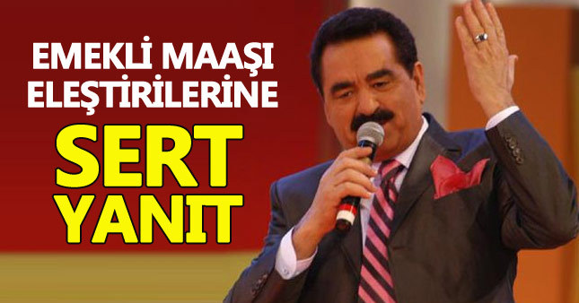 İbrahim Tatlıses'ten "emekli maaşı" açıklaması