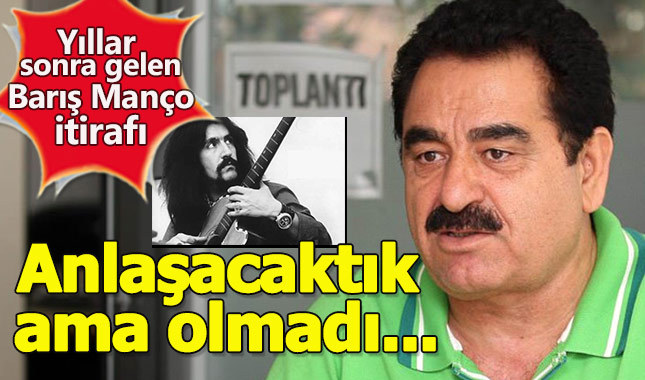 İbrahim Tatlıses'ten yıllar sonra gelen Barış Manço itirafı