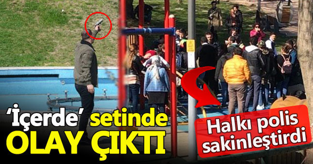 İçerde dizisi setinde silah krizi