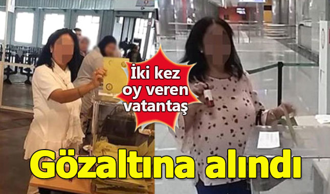 İki kez oy kullanan vatandaş gözaltına alındı