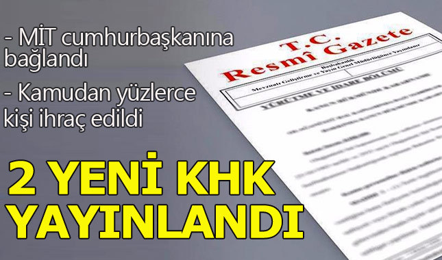 İki yeni KHK yayınladı-Yüzlerce kişi ihraç edildi