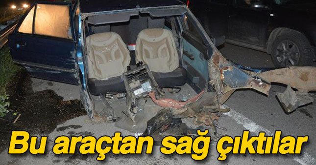 İkiye ayrılan araçtan sağ çıktılar 