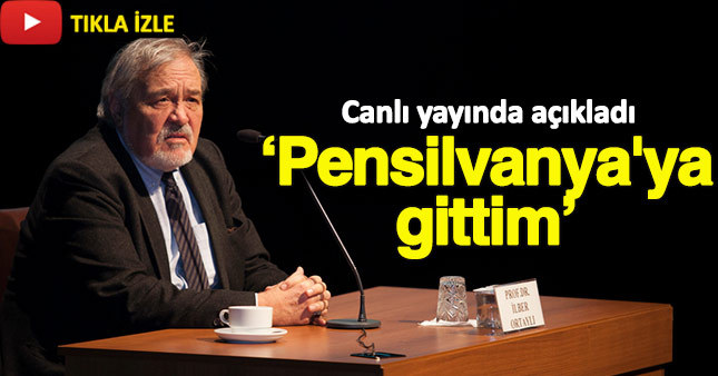 İlber Ortaylı canlı yayında Pensilvanya'ya gittiğini açıkladı