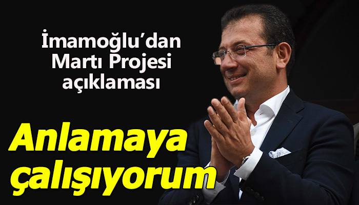 İmamoğlu: Yerine ne geleceğini anlamaya çalışacağım