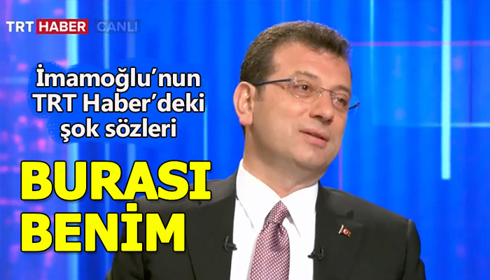 İmamoğlu'nun TRT Haber'de burası benim demesi