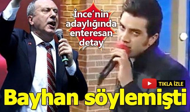 İnce aday olunca Bayhan'ın adı ön plana çıktı