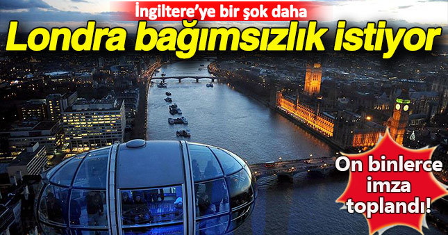 İngiltere'nin başkenti Londra bağımsız bir devlet olmak için imza topluyor