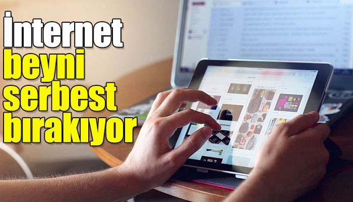 İnternet beyni serbest bırakıyor