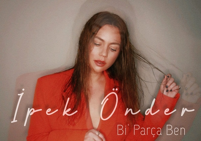İpek Önder'den içimizi ısıtacak bir şarkı “Bİ' PARÇA BEN” 