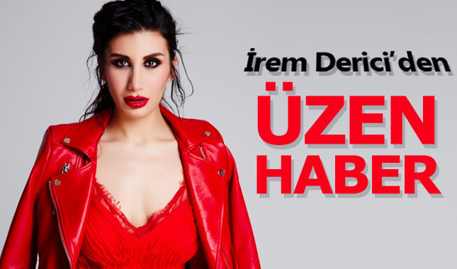 İrem Derici hastaneye kaldırıldı