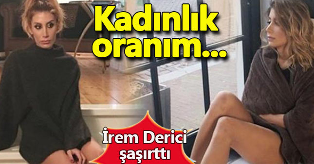 İrem Derici'den kadınlık oranı açıklaması