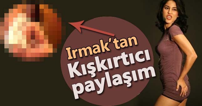 Irmak Ünal'dan cesur paylaşım