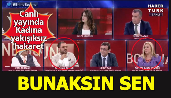 İsmail Çağlar Elif Dördüncü Aydemir'e canlı yayında bunak dedi