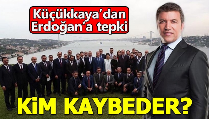 İsmail Küçükkaya'nın Cumhurbaşkanı Erdoğan'a tepki olarak kim kaybeder demesi