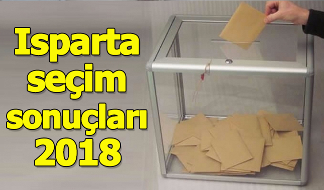 Isparta seçim sonuçları 2018 - 24 Haziran oy oranları