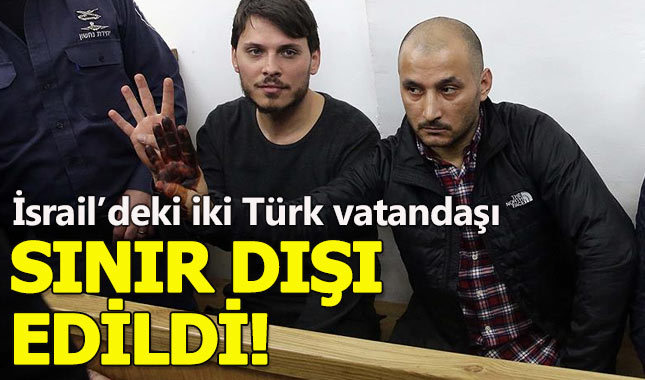 İsrail 2 Türk vatandaşını sınır dışı etti