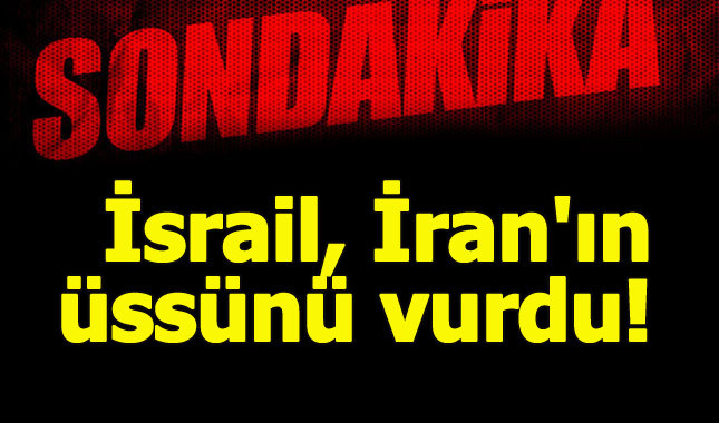 İsrail, İran'ın üssünü vurdu!