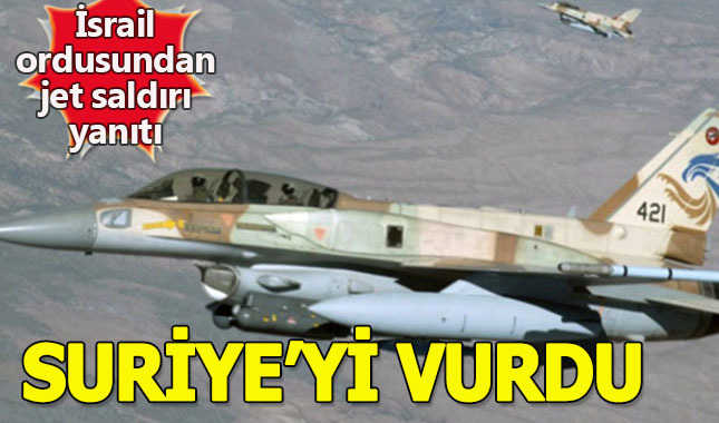 İsrail ordusundan Suriye'ye jet saldırı yanıtı