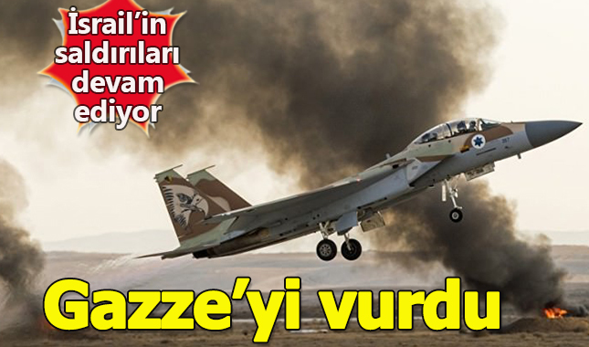 İsrail savaş uçakları Gazze'yi vurdu