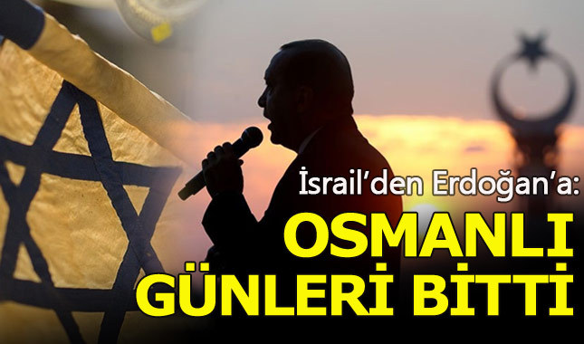 İsrail'den Cumhurbaşkanı Erdoğan'a Osmanlı Devleti yanıtı