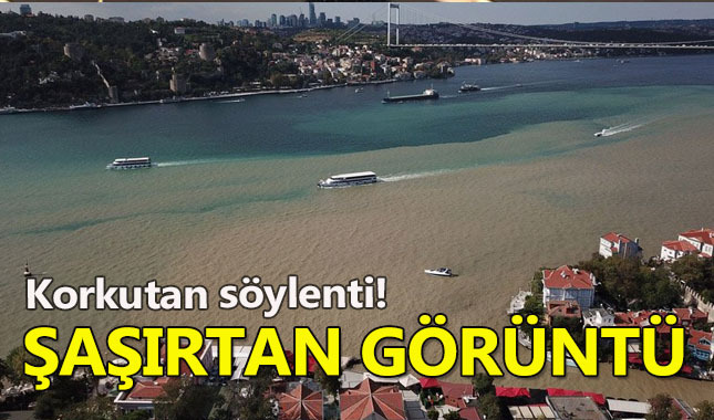 İstanbul Boğazı çamur deryasına dönüştü