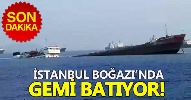 İstanbul Boğazı'nda dev gemi batıyor