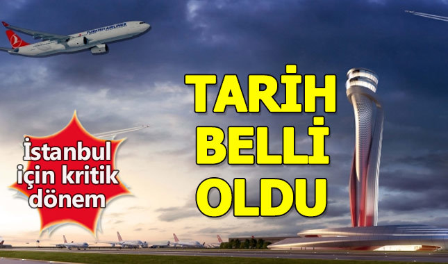 İstanbul Havalimanı'na taşınma programının ayrıntıları belli oldu