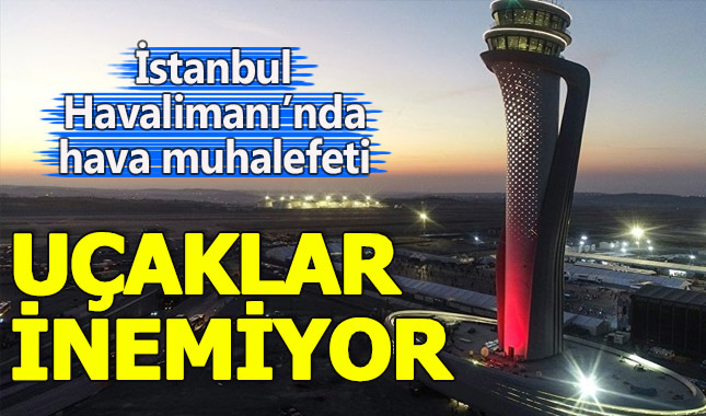 İstanbul Havalimanı'nda uçaklar inemiyor