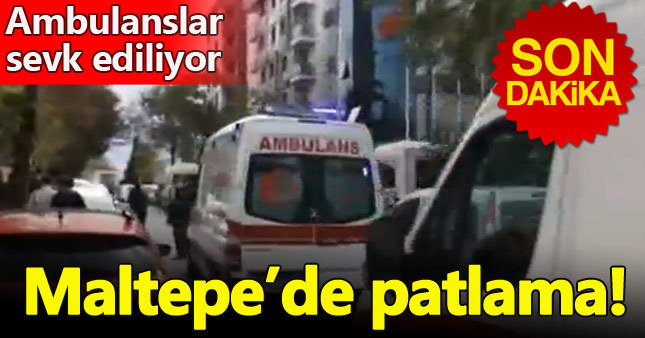 İstanbul Maltepe'de şiddetli patlama