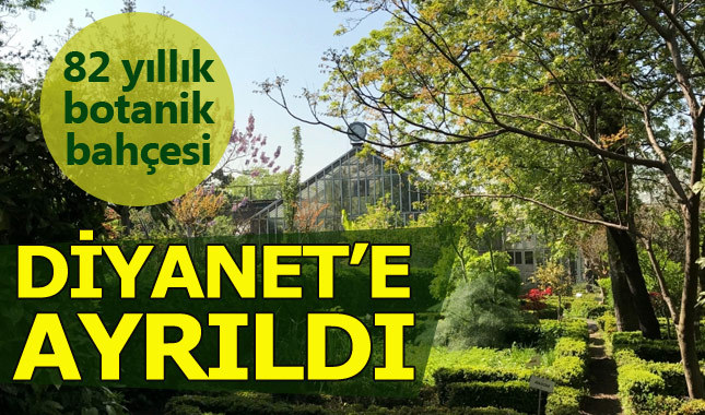 İstanbul Üniversitesi'nin botanik bahçesi Diyanet'e tahsis edildi