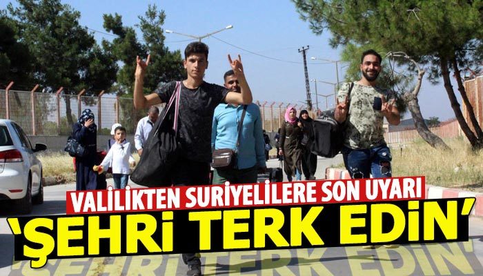 İstanbul Valiliğinden Suriyelilere son uyarı: Şehri terk edin