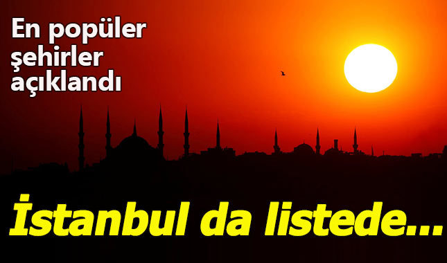 İstanbul dünyanın en popüler 10. kenti oldu