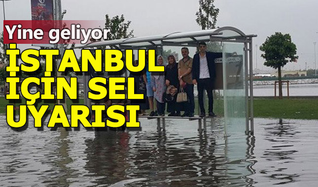 İstanbul için sel baskını uyarısı