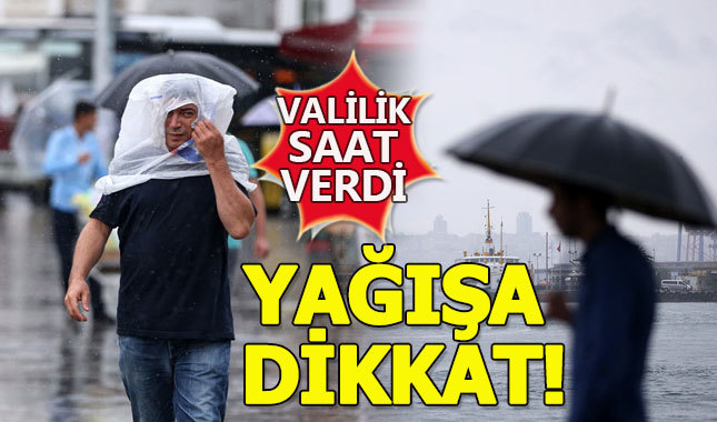 İstanbul için yağış uyarısı! Valilik saat verdi