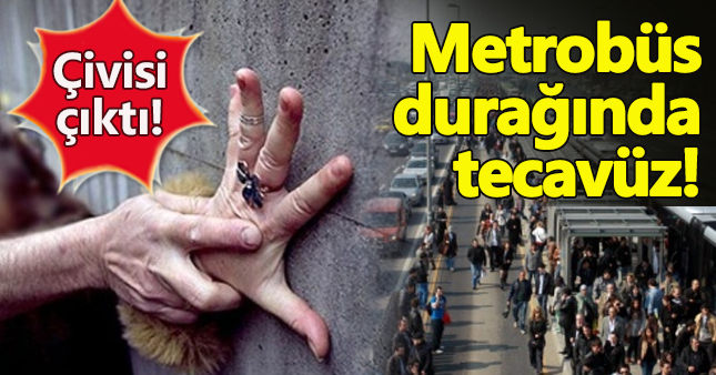 İstanbul metrobüs durağında tecavüz girişimi