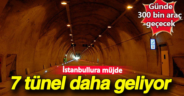 İstanbul'a 29 km uzunluğunda 7 tünelin yapılmasına onay verildi