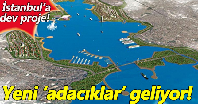 İstanbul'a 3 yeni ada geliyor!