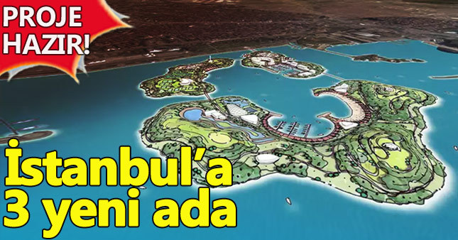 İstanbul'a 3 yeni ada yapılıyor