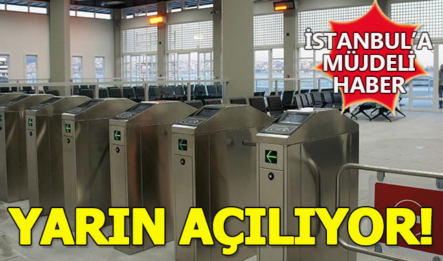 İstanbul'a müjde! Yarın açılıyor