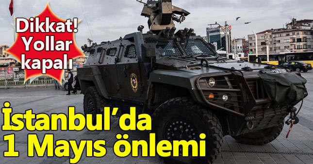 İstanbul'da 1 Mayıs için yoğun güvenlik önlemi