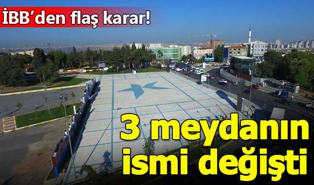 İstanbul'da 3 meydanın ismi değiştirildi