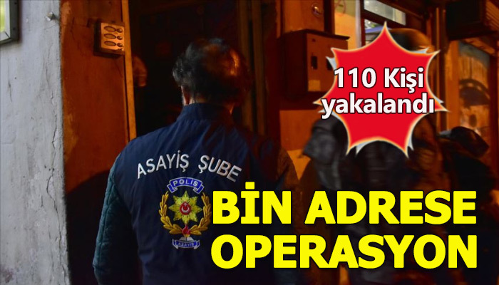 İstanbul'da bin adrese eş zamanlı operasyon gerçekleştirildi