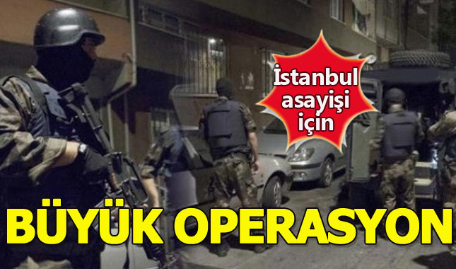 İstanbul'da dev terör operasyonu
