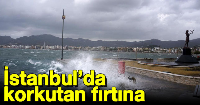 İstanbul'da fırtına alarmı!