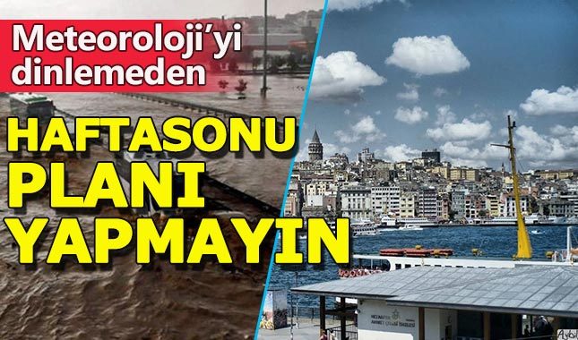 İstanbul'da hafta sonu hava nasıl olacak, meteorolojiden açıklama